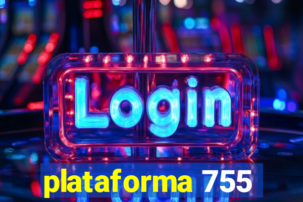 plataforma 755